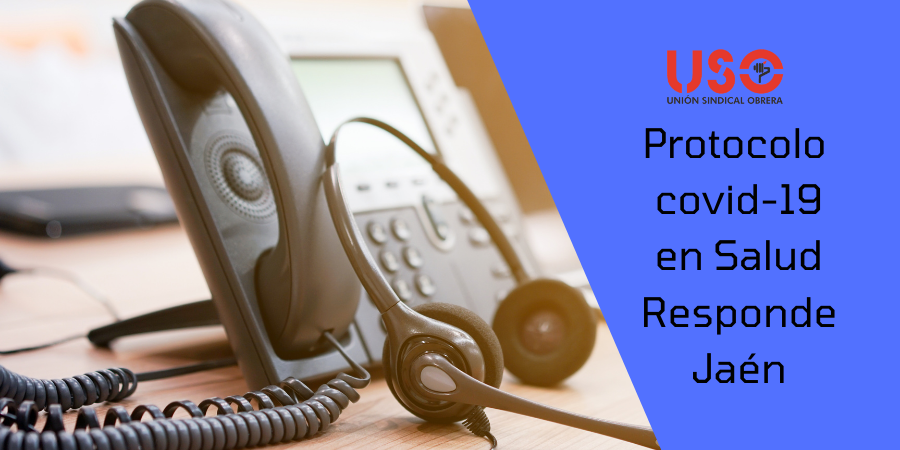 USO reivindica un protocolo covid-19 en Salud Responde Jaén. Sindicato USO-Andalucía