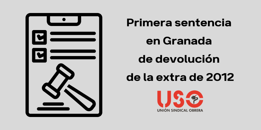 Primera sentencia en Granada sobre la devolución de la paga extra a los profesores. Sindicato USO-Andalucía