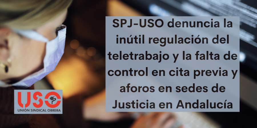 SPJ-USO denuncia la inútil regulación del teletrabajo y el descontrol presencial en sedes de Justicia