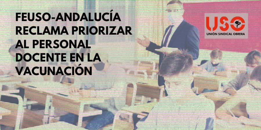 FEUSO-Andalucía pide priorizar la vacunación del personal docente